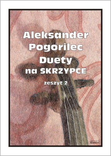 Aleksander Pogorilec: Duety na skrzypce 2 - nuty na dwoje skrzypiec