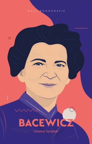 Joanna Sendłak: Bacewicz - małe monografie