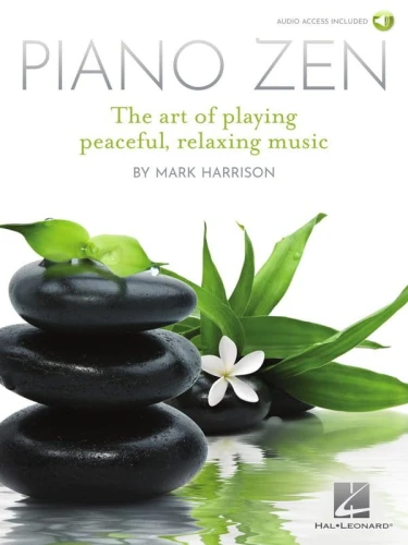Piano Zen - The Art of Playing Peaceful, Relaxing Music (+ audio online) - Mark Harrison - podręcznik kompozycji i improwizacji dla pianistów