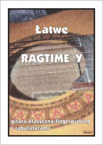 Łatwe ragtime'y - nuty na gitarę klasyczną (fingerpicking) z tabulaturami - Marek Pawełek