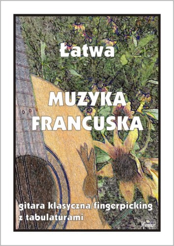 Łatwa muzyka francuska - Maria Pawełek - nuty na gitarę klasyczną (fingerpicking) z tabulaturami