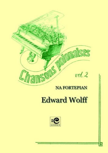Chansons polonaises vol. 2 (Pieśni polskie) - nuty na fortepian - Edward Wolff, Julita Przybylska-Nowak