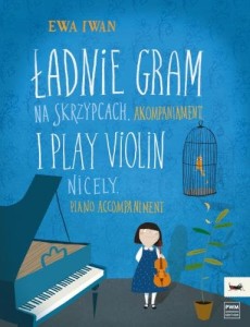 Ładnie gram na skrzypcach dla klas I-III - Ewa Iwan - akompaniament fortepianowy