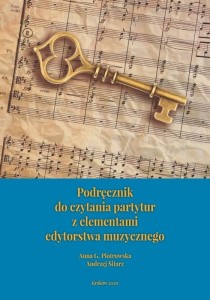 Anna G. Piotrowska, Andrzej Sitarz: Podręcznik do czytania partytur z elementami edytorstwa muzycznego