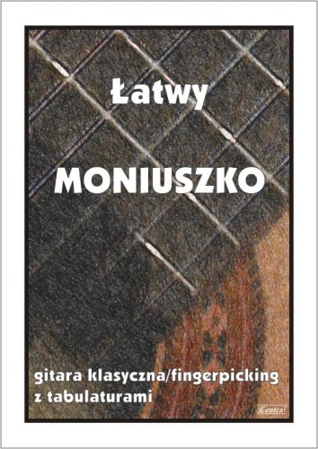 Łatwy Moniuszko - nuty na gitarę klasyczną (fingerpicking) z tabulaturami