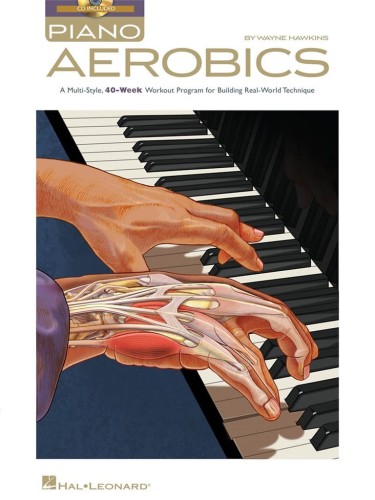 Piano Aerobics - 40-Week Workout Program for Building Real-World Technique - Wayne Hawkins - szkoła gry na pianinie (+ audio online)
