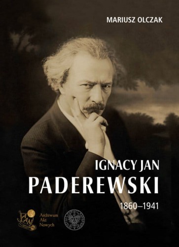 Mariusz Olczak: Ignacy Jan Paderewski (1860-1941) - biografia