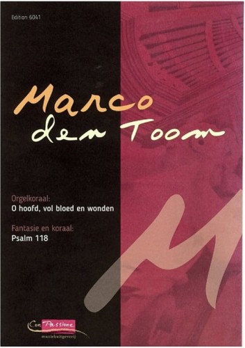 Marco den Toom: Orgelkoraal O hoofd vol bloed en wonden, Fantasie en koraal Psalm 118 - nuty na organy