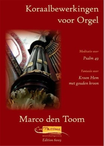 Marco den Toom: Koraalbewerkingen voor Orgel - nuty na organy