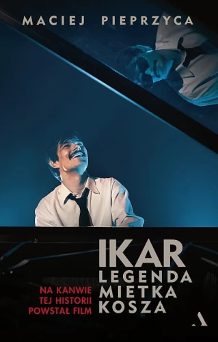 Maciej Pieprzyca: Ikar - legenda Mietka Kosza