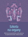 Jon Laukvik: Szkoła na organy - historyczna praktyka wykonawcza w epoce baroku i klasycyzmu - nauka gry na organach