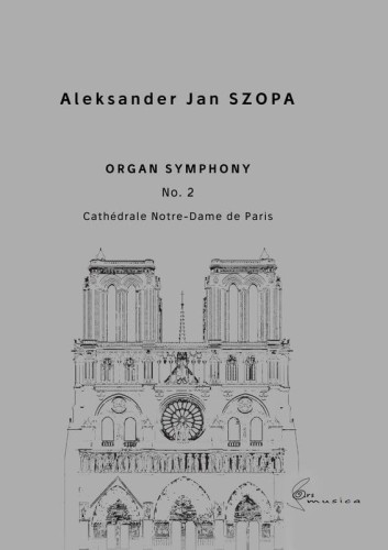 Aleksander Jan Szopa: Organ Symphony No. 2 - Cathedrale Notre-Dame de Paris - nuty na organy