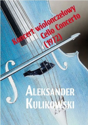 Aleksander Kulikowski: Koncert wiolonczelowy - Cello concerto (1972) - nuty na wiolonczelę i fortepian