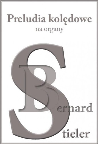 Bernard Stieler: Preludia kolędowe na organy - nuty na organy