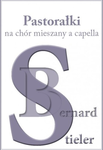 Bernard Stieler: Pastorałki na chór mieszany a capella - nuty na chór mieszany