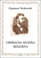 Zygmunt Noskowski: Chóralna muzyka religijna - nuty na chór mieszany i męski