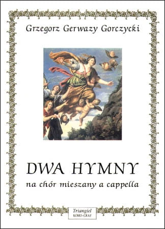Grzegorz Gerwazy Gorczycki: Dwa hymny na chór mieszany a cappella