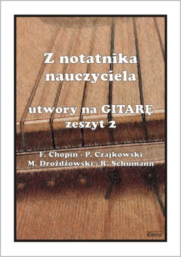 Z notatnika nauczyciela: Utwory na gitarę zeszyt 2 - nuty na gitarę klasyczną