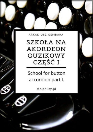 Arkadiusz Gembara: Szkoła na akordeon guzikowy część 1 - podręcznik do nauki gry na akordeonie