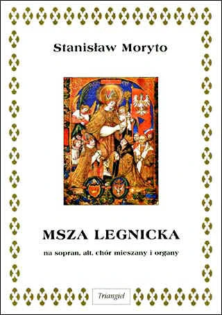 Stanisław Moryto: Msza legnicka - nuty na sopran, alt, chór mieszany i organy