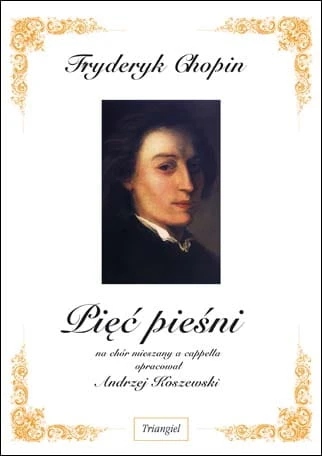 Fryderyk Chopin: Pięć pieśni na chór mieszany a cappella - Andrzej Koszewski - nuty na chór SATB