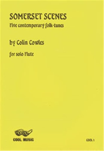 Colin Cowles: Somerset Scenes - five contemporary folk tunes for solo Flute - nuty na flet poprzeczny solo