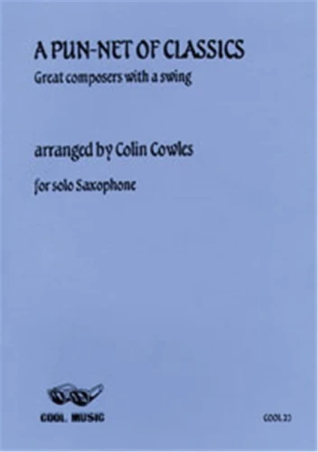 Colin Cowles: A Pun-Net of Classics - Great composers with a swing for solo Saxophone - nuty na saksofon solo
