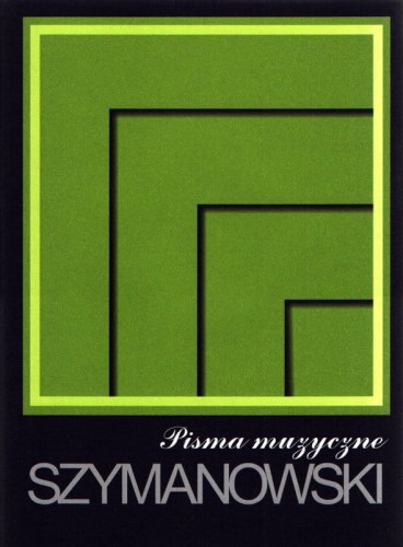 Karol Szymanowski: Pisma tom 1 - pisma muzyczne