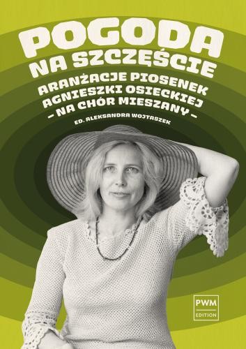 Aleksandra Wojtaszek: Pogoda na szczęście - aranżacje piosenek Agnieszki Osieckiej - nuty na chór mieszany SATB