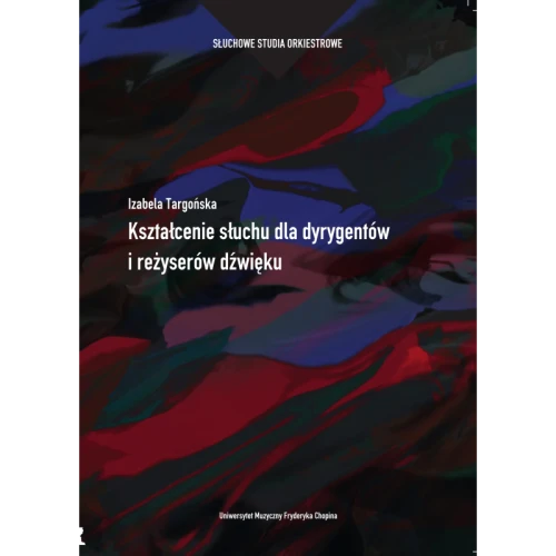 Izabela Targońska: Kształcenie słuchu dla dyrygentów i reżyserów dźwięku (+ 3 płyty CD)