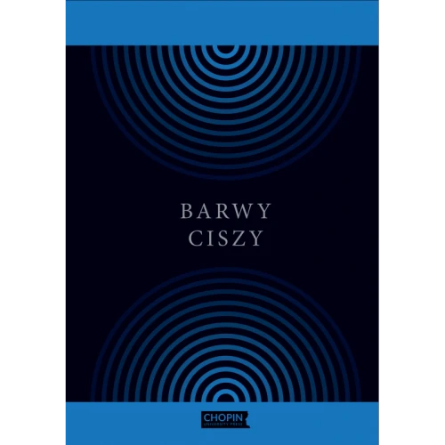 Barwy ciszy - cisza w środowisku naturalnym i kreacji artystycznej (+ płyta CD) - Grzegorz Morkowski