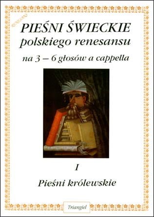 Pieśni świeckie polskiego renesansu na 3-6 głosów a cappella tom I: Pieśni królewskie - Robert Lawrence, Włodzimierz Sołtysik