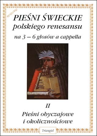 Pieśni świeckie polskiego renesansu na 3-6 głosów a cappella tom II: Pieśni obyczajowe i okolicznościowe - Robert Lawrence, Włodzimierz Sołtysik