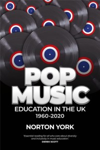 Pop Music Education in the UK 1960-2020 - Norton York - edukacja muzyczna w Wielkiej Brytanii związana z muzyką rozrywkową w latach 1960-2020 - monografia