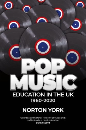 Pop Music Education in the UK 1960-2020 - Norton York - edukacja muzyczna w Wielkiej Brytanii związana z muzyką rozrywkową w latach 1960-2020 - monografia