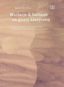 Jakub Kicman: Wariacje & fantazje ma gitarę klasyczną 3 - nuty na gitarę solo