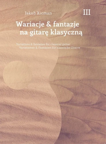 Jakub Kicman: Wariacje & fantazje ma gitarę klasyczną 3 - nuty na gitarę solo