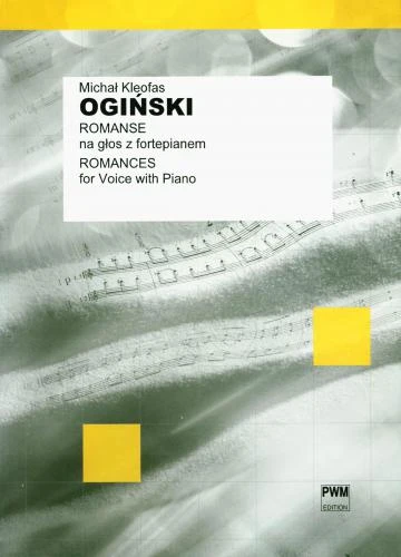 Michał Kleofas Ogiński: Romanse na głos z fortepianem