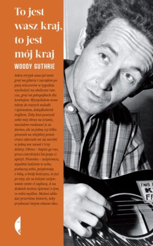 Woody Guthrie: To jest wasz kraj, to jest mój kraj - autobiografia barda Ameryki