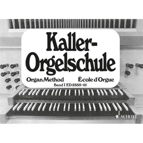 Ernst Kaller: Kaller-Orgelschule 1 - Organ Method - Ecole d'Orgue - szkoła gry na organy