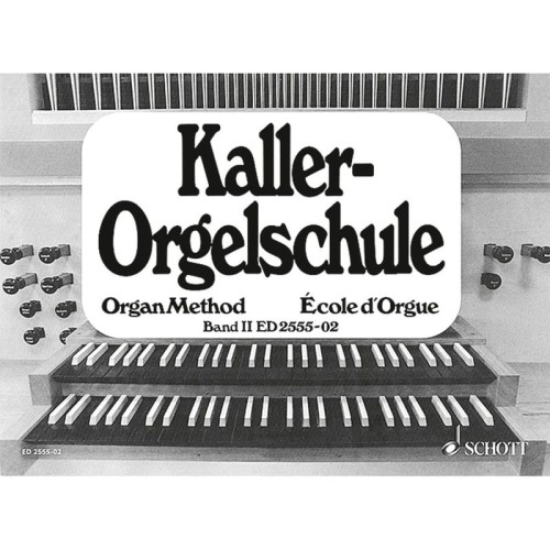 Ernst Kaller: Kaller-Orgelschule 2 - Organ Method - Ecole d'Orgue - szkoła gry na organy