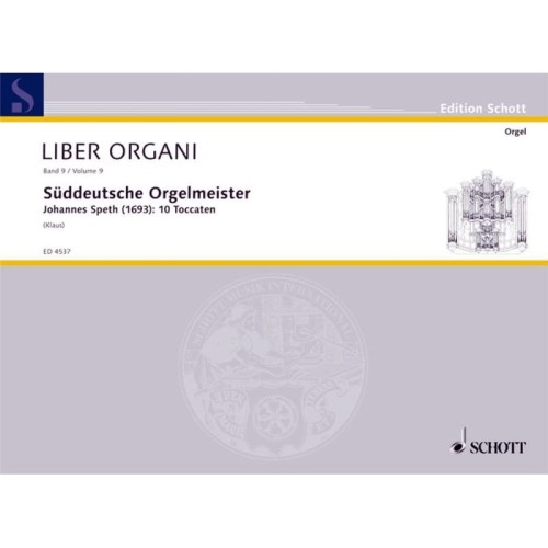 Liber Organi 9: South German Organ Masters - Suddeutsche Orgelmeister - Johannes Speth - nuty na organy