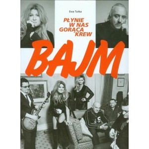 Bajm. Płynie w nas gorąca krew - Ewa Tutka