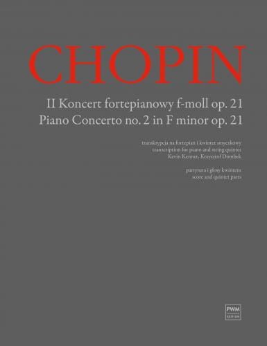 Fryderyk Chopin: 2 koncert fortepianowy f-moll op. 21 - transkrypcja na fortepian i kwintet smyczkowy (partytura i głosy)