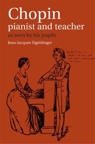 Jean-Jacques Eigeldinger: Chopin pianist and teacher as seen by his pupils - monografia