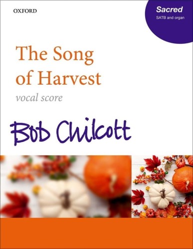 Bob Chilcott: The Song of Harvest for SATB and Organ - nuty na chór mieszany i organy