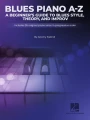 Blues Piano A-Z: A Beginner's Guide to Blues Style Theory and Improv - Jeremy Siskind - podręcznik do nauki bluesa na fortepian dla początkujących