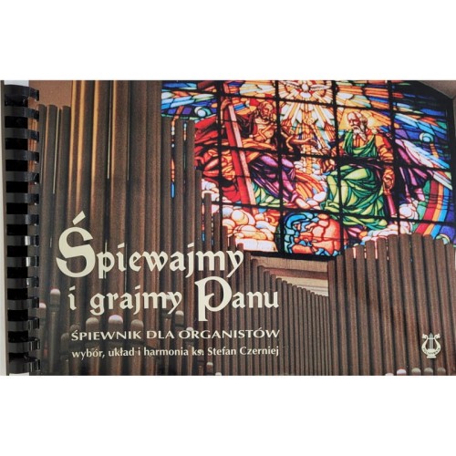 Śpiewajmy i grajmy Panu - śpiewnik dla organistów - ks. Stefan Czerniej
