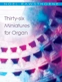 Noel Rawsthorne: Thirty-Six Miniatures For Organ - nuty na organy