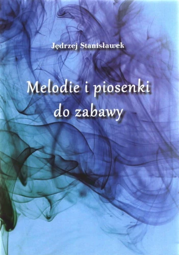 Melodie i piosenki do zabawy - Jędrzej Stanisławek - nuty na głos z fortepianem lub organy